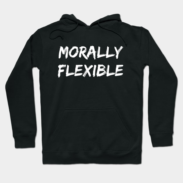 Morally Flexible Hoodie by Word and Saying